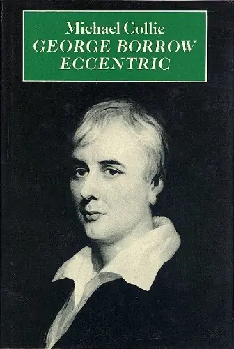 George Borrow Eccentric. - COLLIE, MICHAEL Beperkte Voorraad