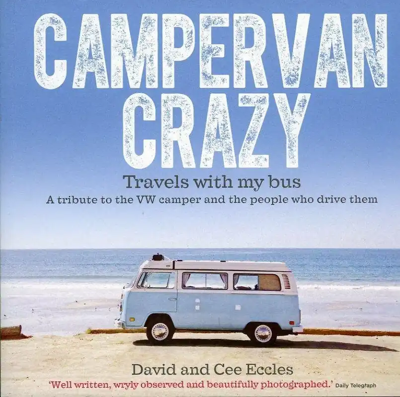 Direct Beschikbaar Campervan Crazy. Travels with my bus. A tribute to the VW camper and the people who drive them - ECCLES, David and Cee