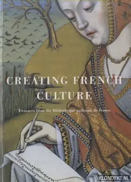 Creating French Culture. Treasures From The Bibliotheque Nationale De France - Tesniere, Marie-Helene & Le Roy Ladurie, Emmanuel Uitverkoop