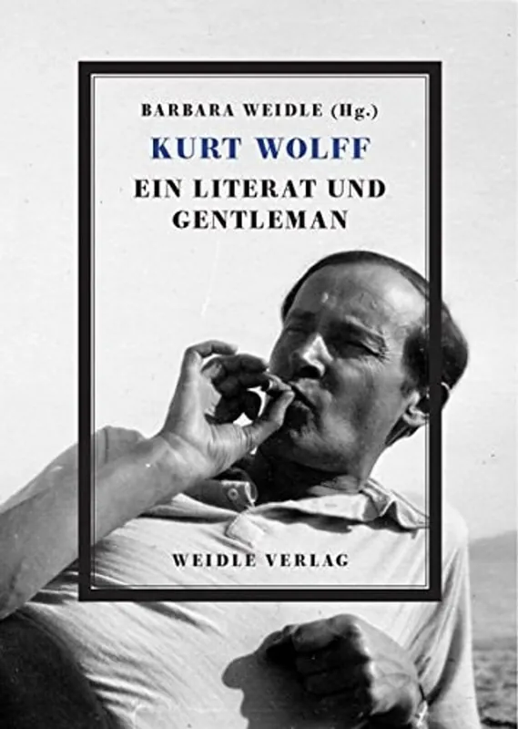 Kurt Wolff - Ein Literat und Gentleman - WEIDL, Barbara (Herausgeber) Laatste Versie