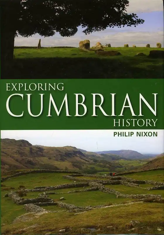 Exploring Cumbrian history - Philip Nixon Exclusieve Aanbieding