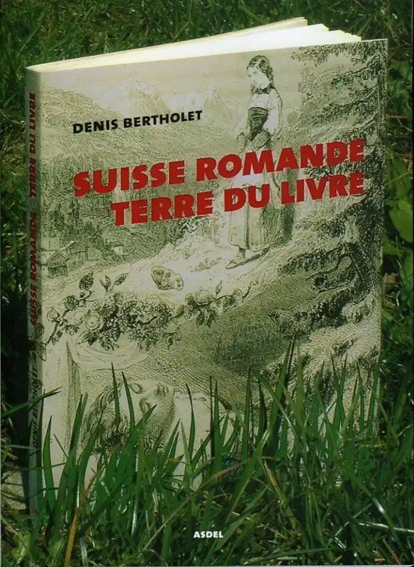 Snelle Levering Suisse romande, terre du livre. - BERTHOLET, Denis