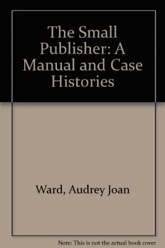 Koop Vandaag The Small Publisher. A Manual & Case Histories. - PHILIP WARD|WARD, AUDREY