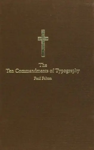 The Ten Commandments of Typography AND "Type Heresy: Breaking the Ten Commandments of Typography" - Paul Felton Laatste Kans