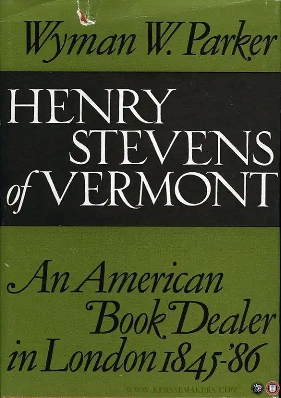 Gecertificeerd Henry Stevens of Vermont. An American Bookdealer in London, 1845-'86 - PARKER, Wyman W.