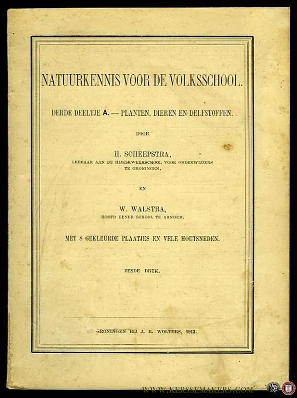 Natuurkennis voor de Volksschool. Derde Deeltje A. - Planten , Dieren en Delfstoffen. Met 8 gekleurde plaatjes en vele houtsneden - SCHEEPSTRA, H. / WALSTRA, W. Veilige Betaling
