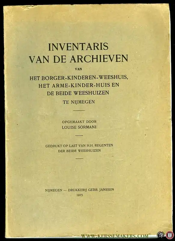 Meest Verkocht Inventaris van de Archieven van het Borger-Kinderen-Weeshuis, Het Arme-Kinder-Huis en de beide Weeshuizen te Nijmegen - SORMANI Louise (opgemaakt door)