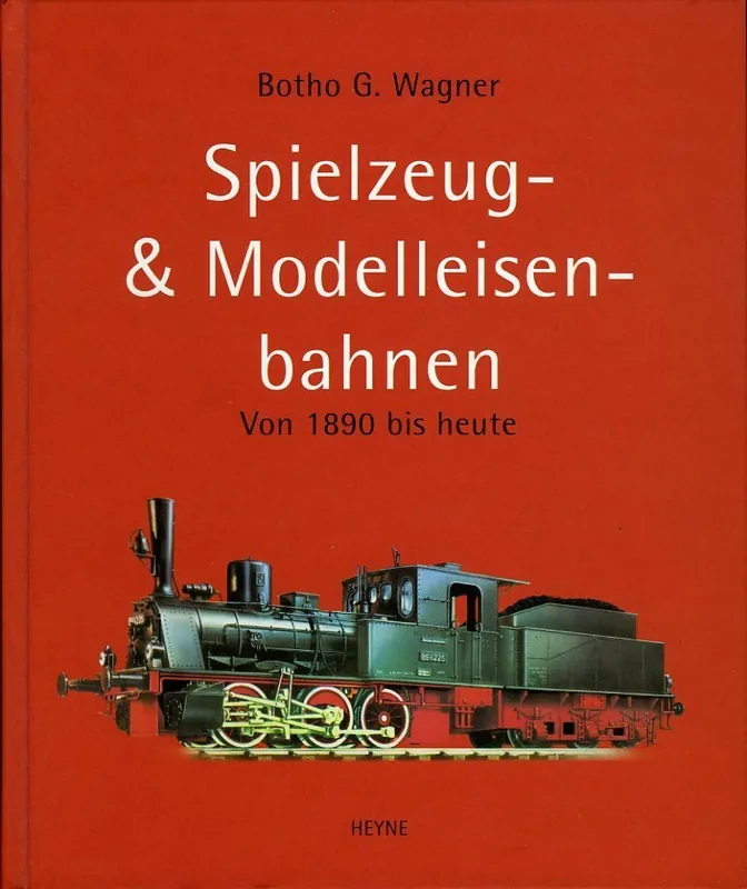 Spielzeug- und Modelleisenbahnen. Von 1890 bis heute. - Botho G. Wagner Speciale Aanbieding
