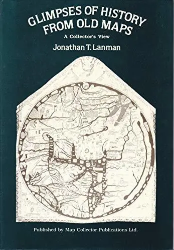 Gratis Verzending Glimpses of History from Old Maps. A Collector's View. - LANMAN, JONATHAN T.