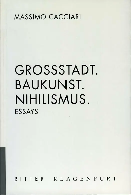 Grossstadt, Baukunst, Nihilismus. Essays - CACCIARI, Massimo Uitverkoop