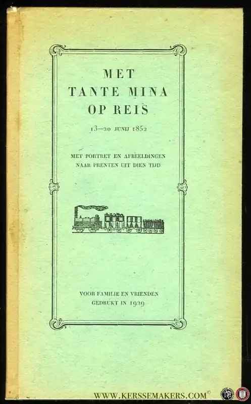 Exclusieve Aanbieding Met Tante Mina op reis 13-20 junij 1852. Met portret en afbeeldingen naar prenten uit dien tijd. Voor familie en vrienden gedrukt in 1929 - NIJHOFF, Hermina