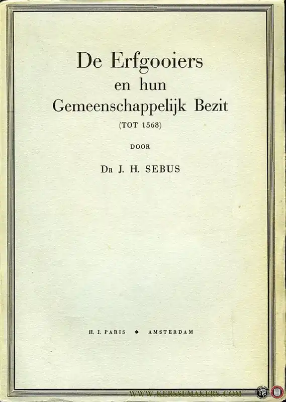 Voordeelprijs De Erfgooiers en hun Gemeenschappelijk Bezit (tot 1568) - SEBUS, J.