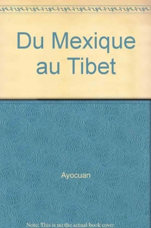 Koopje Du Mexique au Tibet - AYOCAN