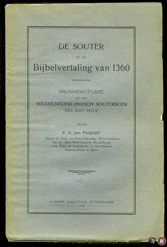 De Souter in de Bijbelvertaling van 1360. Bronnenuitgave uit het Middelnederlandsch Souterboek der XIVde eeuw. - PAQUAY, E.H. Voordeelprijs