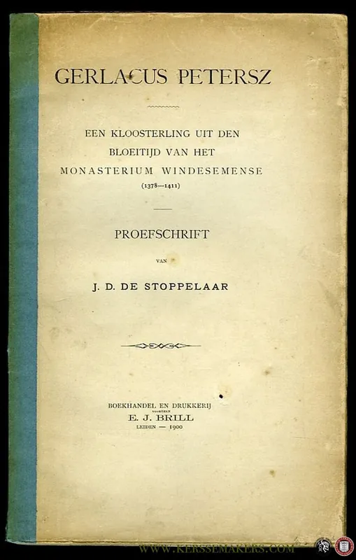 Fabrieksprijs Gerlacus Petersz, een kloosterling uit den bloeitijd van het monastrium Windesemense (1378-1411) - Proefschrift. - STOPPELAAR, J. de