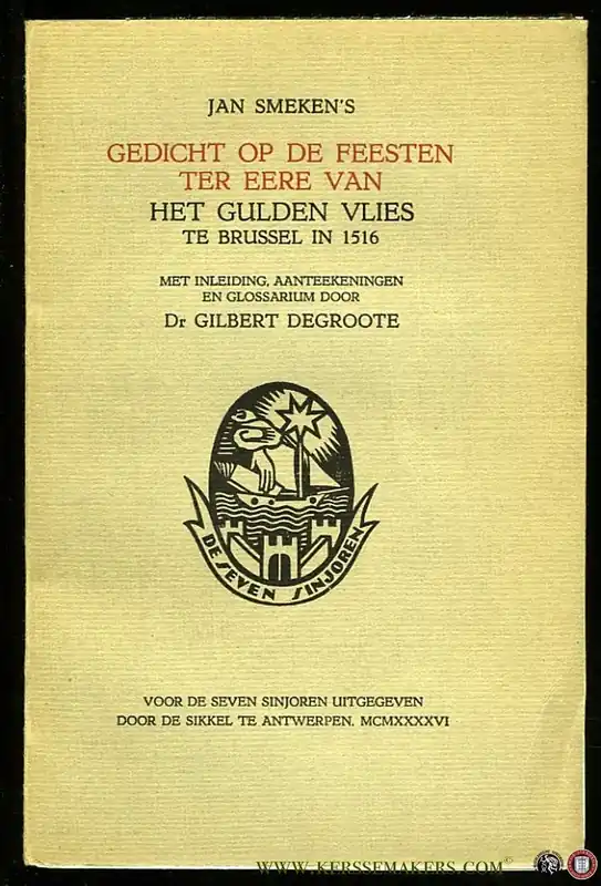 Alleen Vandaag Jan Smeken`s Gedicht op de Feesten ter Eere van het Gulden Vlies te Brussel in 1516. - SMEKEN, Jan / DEGROOTE, Gilbert (inleiding, aanteekeningen en glossarium door)