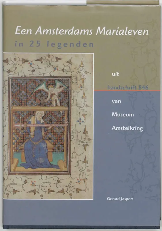 Een Amsterdams Marialeven in 25 legenden uit handschrift 846 van Museum Amstelkring - G. Jaspers Gecertificeerd