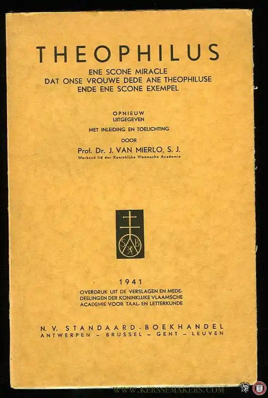 Shop Nu Theophilus, ene scone miracle dat onse vrouwe dede ane Theophiluse ende ene scone exempel. - MIERLO, J. van (Opnieuw uitgegeven met inleiding en toelichting door)