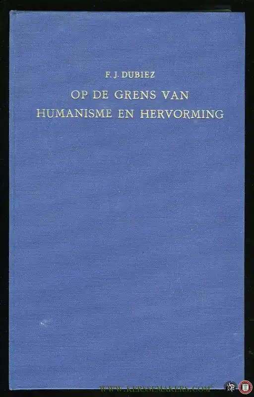 Op de grens van humanisme en hervorming. De betekenis van de boekdrukkunst te Amsterdam in een bewogen tijd 1506-1578. Ten geleide door H.F. Wijnman - DUBIEZ, F. J. Voordeelprijs
