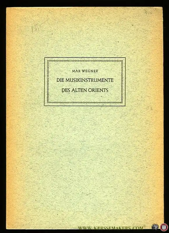 Die Musikinstrumente des alten Orients. - WEGNER, Max Nu Kopen