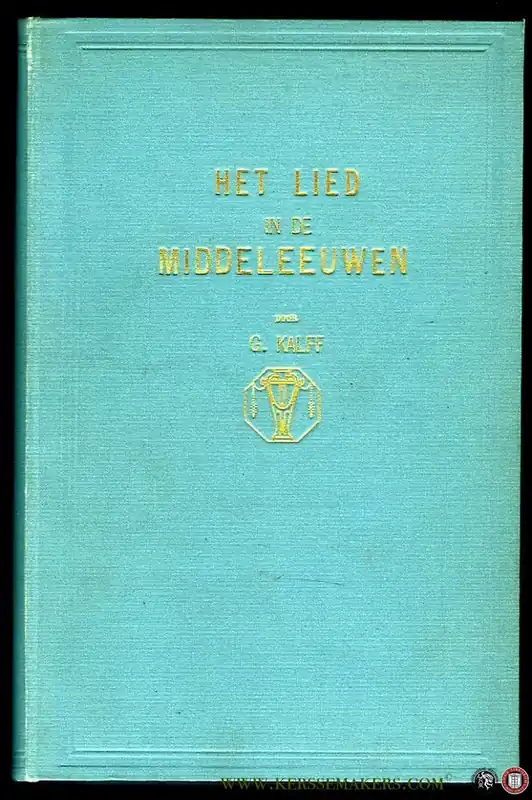 Het lied in de Middeleeuwen. - KALFF, G. Beperkte Voorraad
