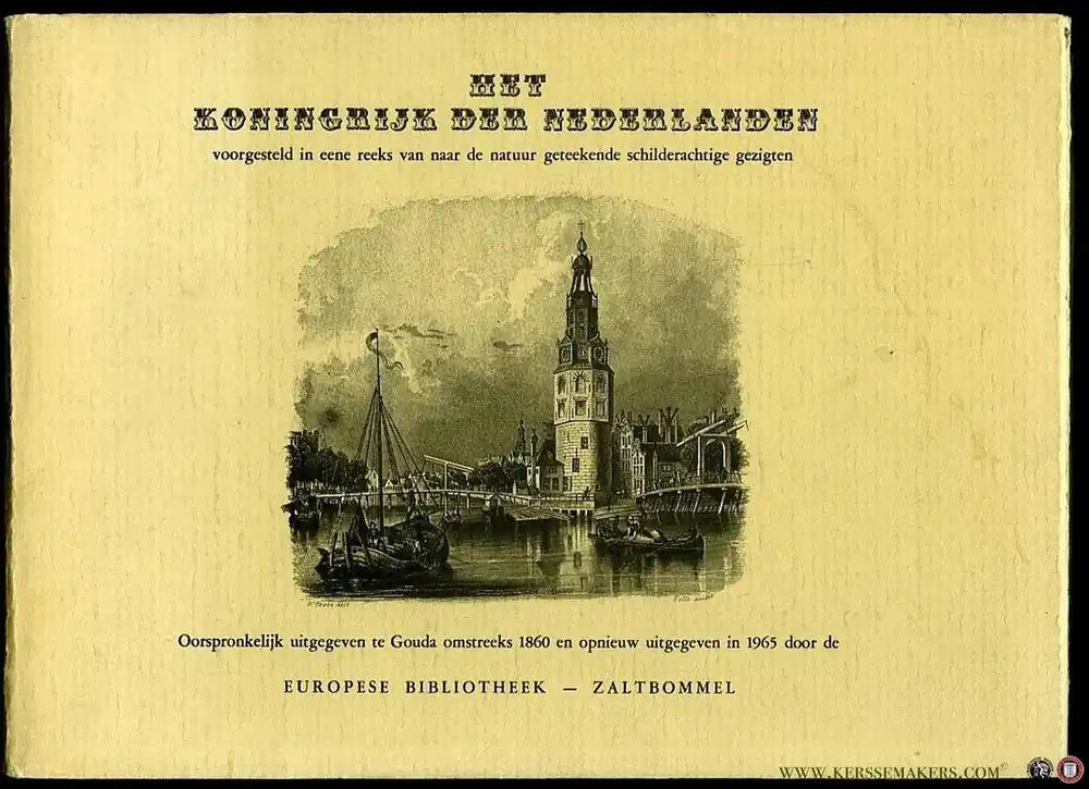 Het koningrijk der Nederlanden voorgesteld in eene reeks van naar de natuur geteekende schilderachtige gezigten. Oorspronkelijk uitgegeven te Gouda omstreeks 1860 en opnieuw uitgegeven in 1965 door de Europese Bibliotheek Zaltbommel. - TERWEN, J.L. Finale Uitverkoop