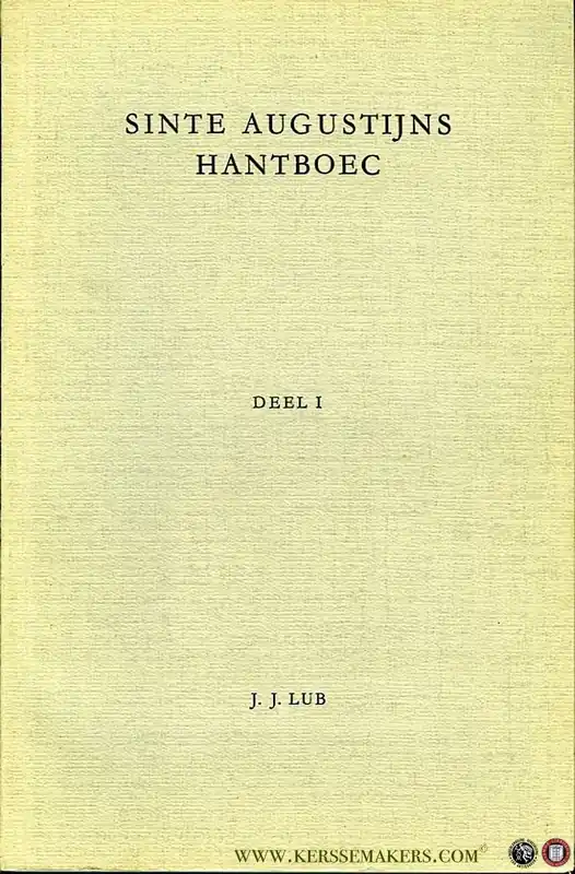 Finale Uitverkoop Sinte Augustijns Hantboec. De Middelnederlandse vertalingen van het aan Augustinus toegeschreven Manuale. 2 delen. - LUB, J.