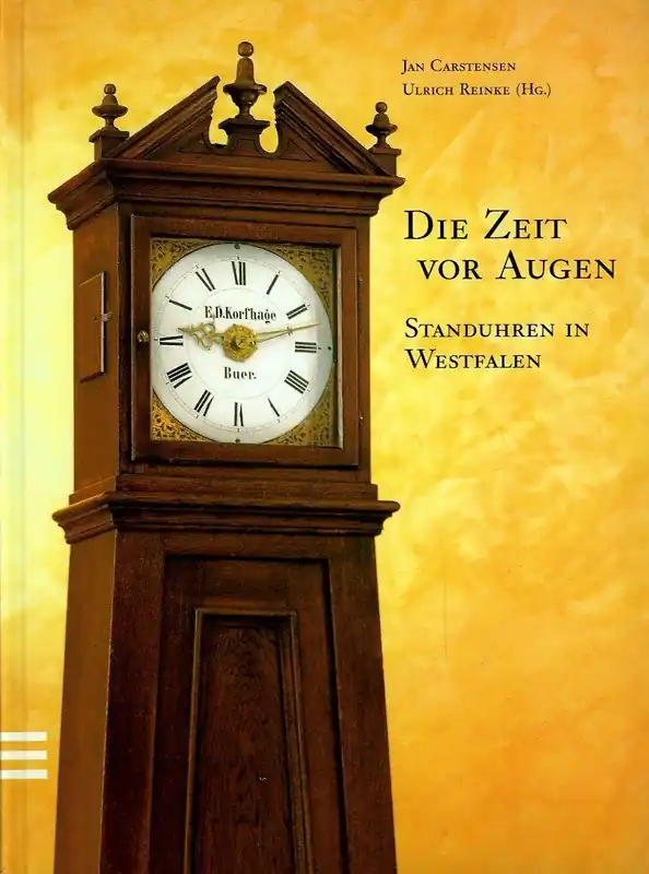 Aanbieding Die Zeit vor Augen. Standuhren in Westfalen. - CARSTENSEN, Jan / REINKE, Ulrich