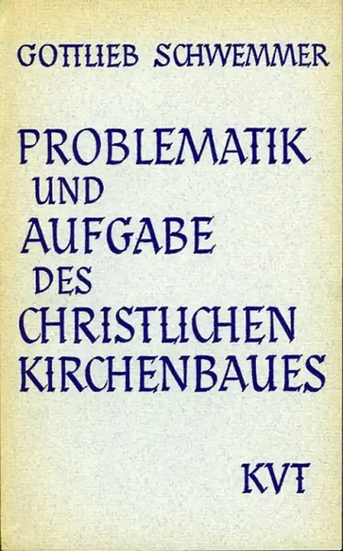 Problematik und Aufgabe des christlichen Kirchenbaues. - SCHWEMMER, Gottlieb Tijdelijk Beschikbaar