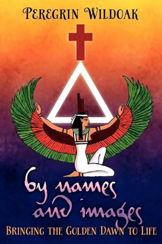 By Names And Images Bringing The Golden Dawn To Life - Peregrin Wildoak Seizoensaanbieding