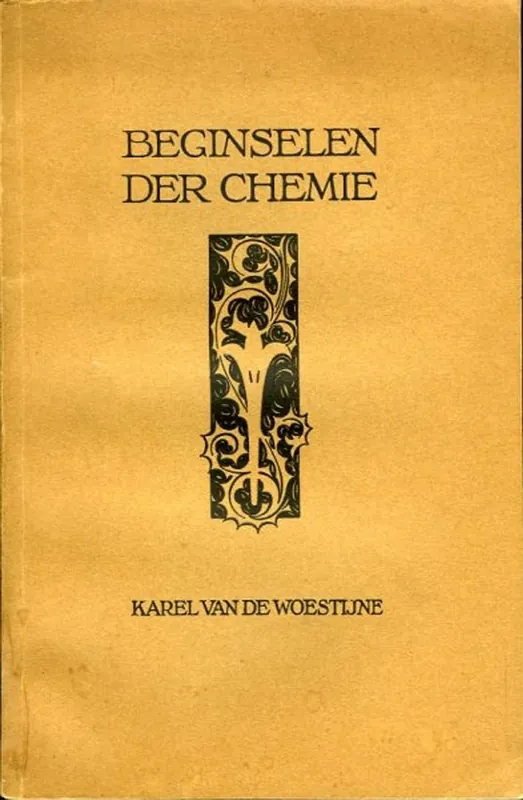 Beginselen der chemie. - Karel van de Woestijne Superprijs