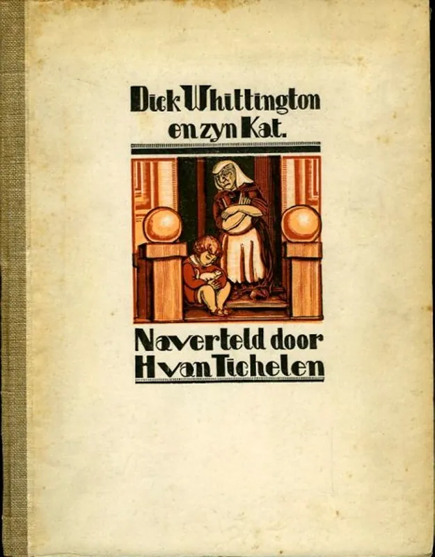 Voordeelprijs Dick Whittington en zijn kat. Uit het Engelsch naverteld door H. van Tichelen. - TICHELEN, H. van (naverteld door)