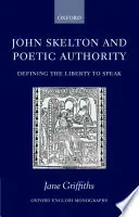 Veilige Betaling John Skelton and Poetic Authority. Defining the Liberty to Speak. - GRIFFITHS, J.,