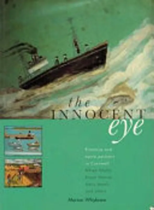 Merkproduct The Innocent Eye: Primitive & Naive Artists in Cornwall - Marion Whybrow