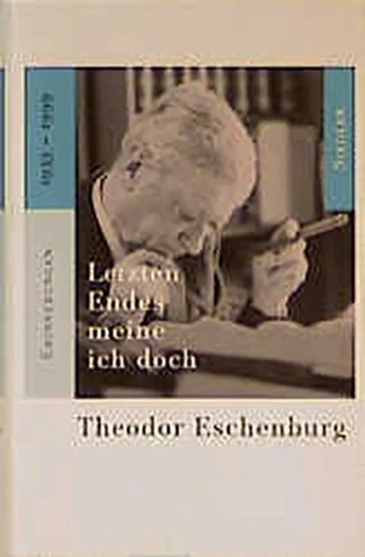 Letzten Endes meine ich doch - Theodor Eschenburg Premium