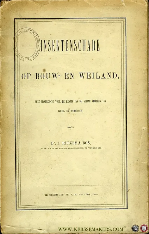 Insektenschade op bouw- en weiland. Eene handleiding voor de kennis van de kleine vijanden van akker- en weidebouw - RITZEMA BOS, J. Tijdelijk Beschikbaar