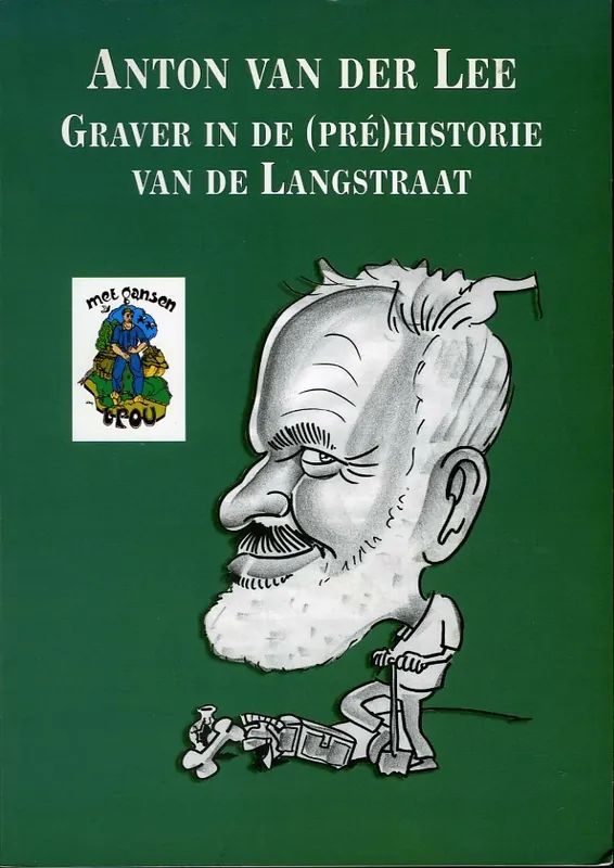 Anton van der Lee, graver in de (pre)historie van de Langstraat - A. van der Lee Seizoensaanbieding