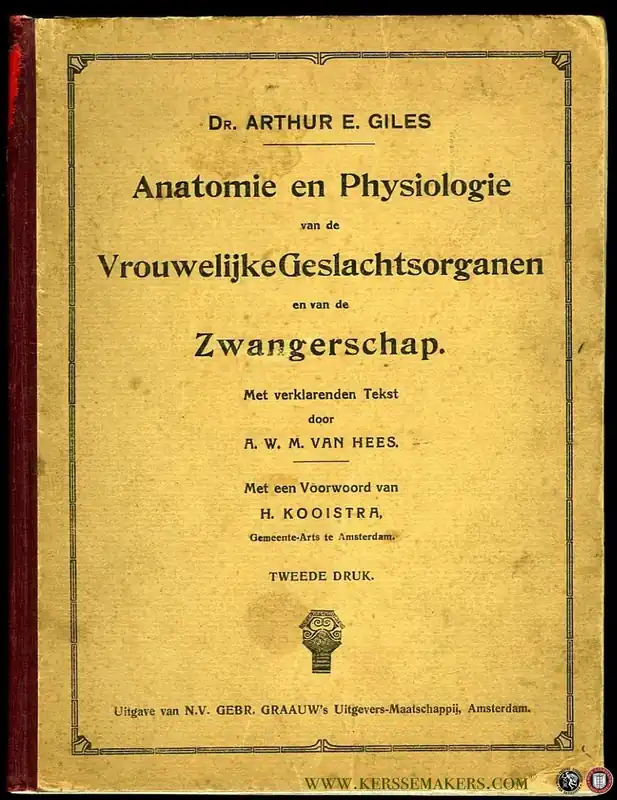 Anatomie en Physiologie van de Vrouwelijke Geslachtsorganen en van de Zwangerschap. Met verklarende Tekst door A.W.M. van Hees. - GILES, Arthur E. Beperkte Voorraad