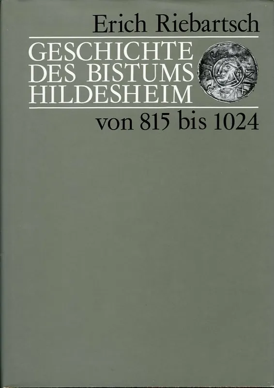 Koop Online Geschichte des Bistums Hildesheim von 815 bis 1024 auf dem Hintergrund der Reichsgeschichte - Erich Riebartsch