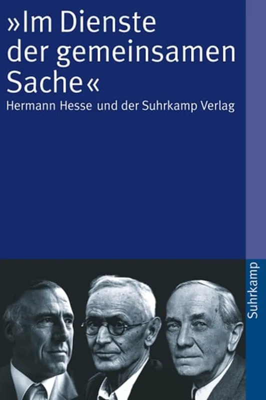 Im Dienste der gemeinsamen Sache: Hermann Hesse und der Suhrkamp Verlag - Na Gecertificeerd