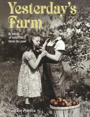 Speciale Aanbieding Yesterday's Farm. a Taste of Rural Life from the Past. - PORTER, VALERIE