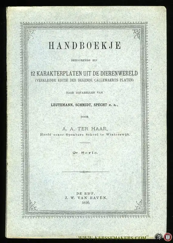 Direct Beschikbaar Handboekje behoorende bij 12 karakterplaten uit de dierenwereld (verkleinde editie der bekende Callewaerts platen) naar aquarellen van Leutemann, Schmidt, Specht e.a. 2e Serie - HAAR, A. ter