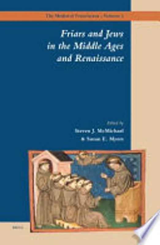 Friars and Jews in the Middle Ages and Renaissance - Susan E. Myers, Steven J. MacMichael Beperkt Aanbod