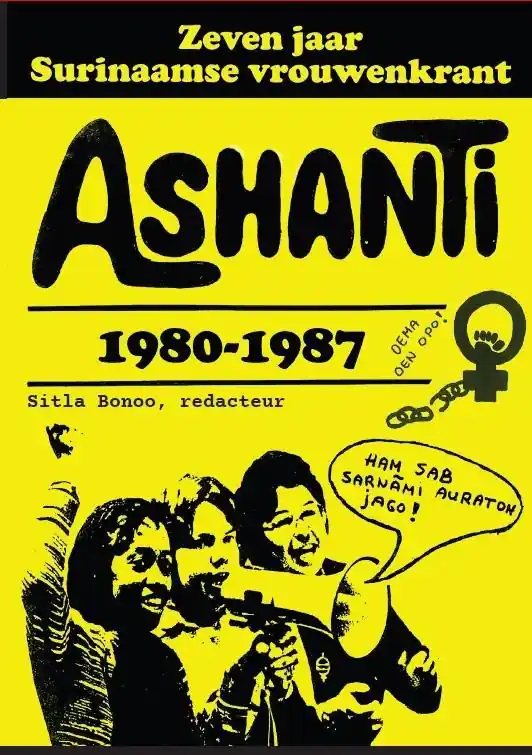 Zeven jaar Surinaamse vrouwenkrant Ashanti 1980-1987 / Druk 1 Beperkte Voorraad