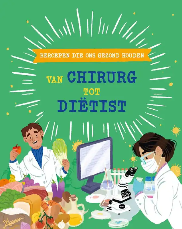 Beroepen die ons gezond houden: van chirurg tot diëtist / Druk 1 Express Levering