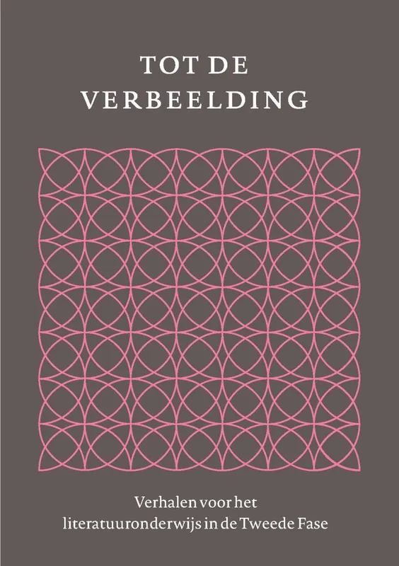 Fabrieksprijs Tot de verbeelding - Verhalen voor het literatuuronderwijs in de Tweede Fase / Druk 1