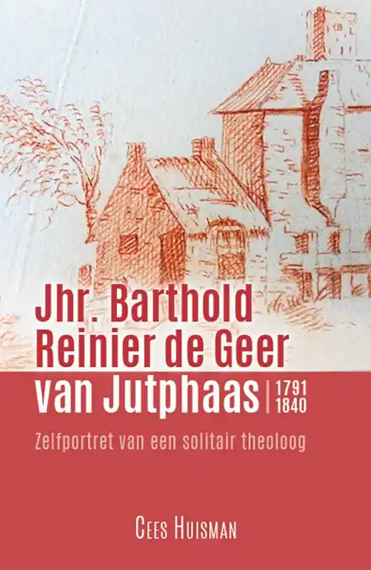 Koop Online Jhr. Barthold Reinier de Geer van Jutphaas 1791-1840 / Druk 1