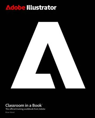 Adobe Illustrator Classroom in a Book 2026 Release / 1st Edition Op = Op