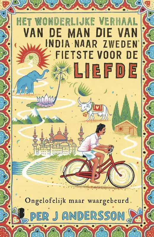 Het wonderlijke verhaal van de man die van India naar Zweden fietste voor de liefde / Druk 6 Fabrieksprijs