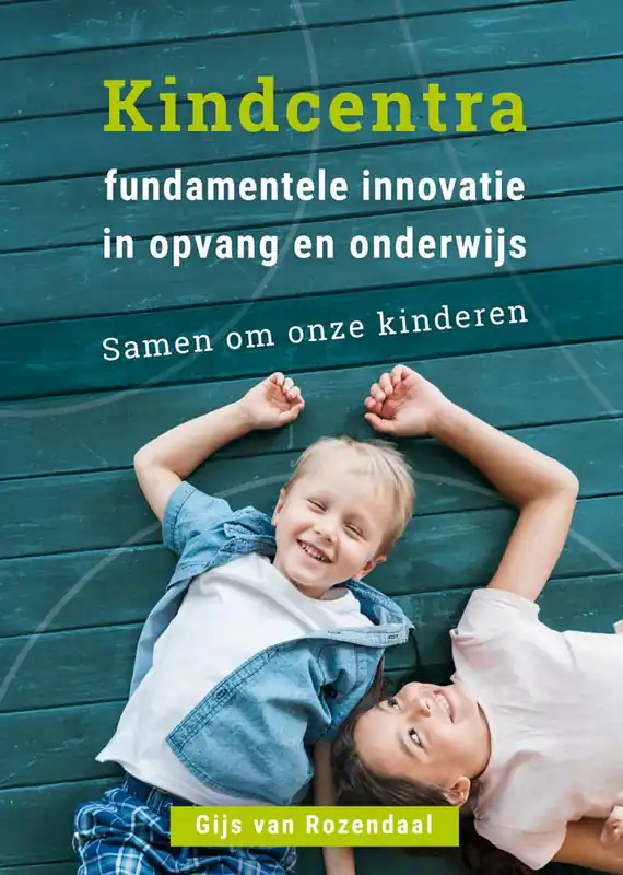 Kindcentra - fundamentele innovatie in opvang en onderwijs / Druk 2 Actieprijs